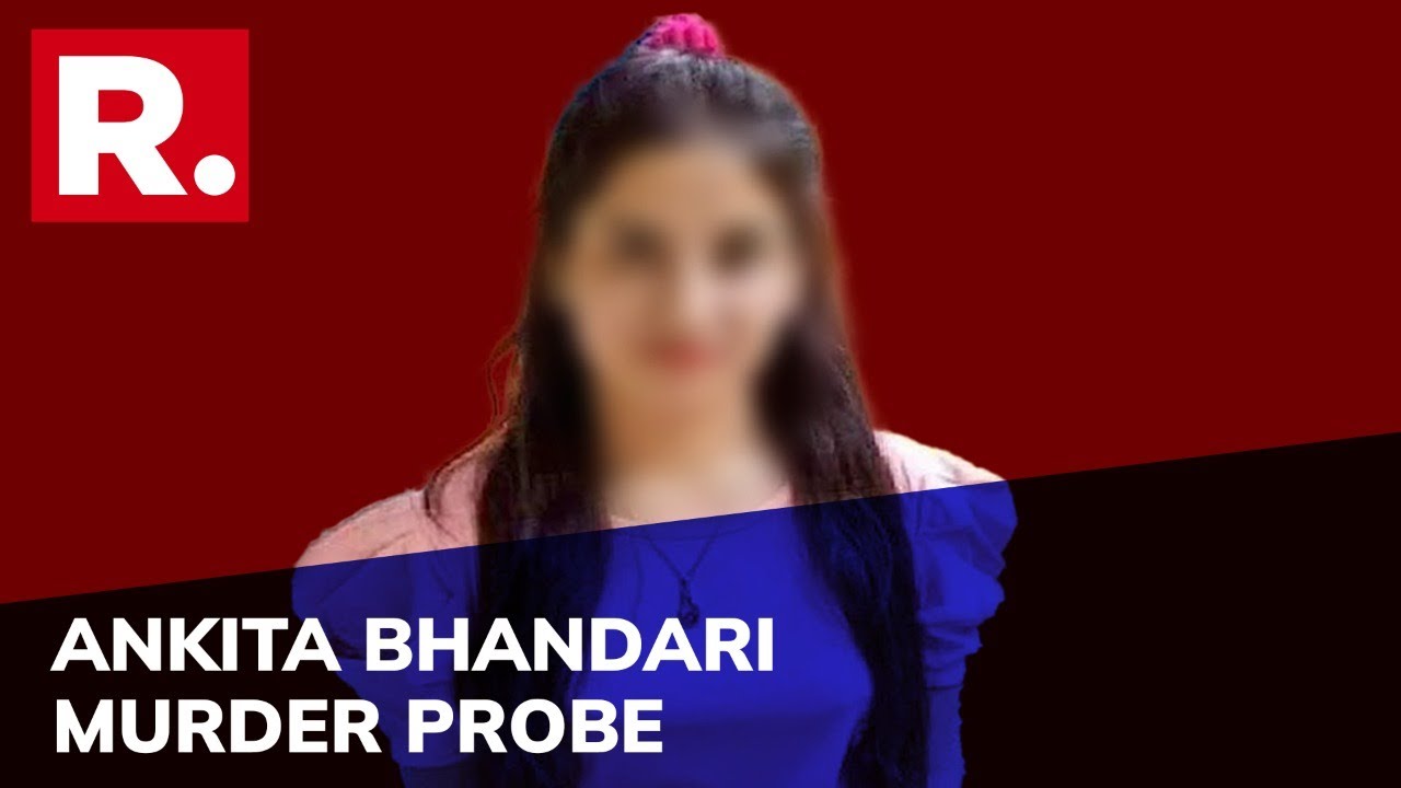 Murdered Ankita Bhandari's Family Refuses To Perform Last Rites; Demands Final autopsy Report First