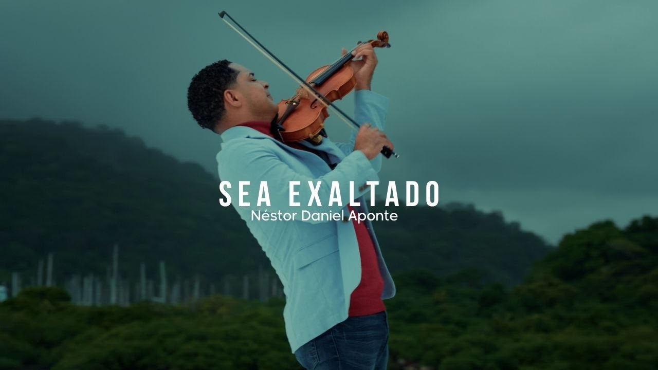 Sea Exaltado Oficial | He is Exalted | Néstor Daniel Aponte