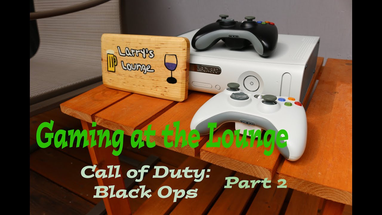 Gaming at the Lounge - Call of Duty: Black Ops (part 2)