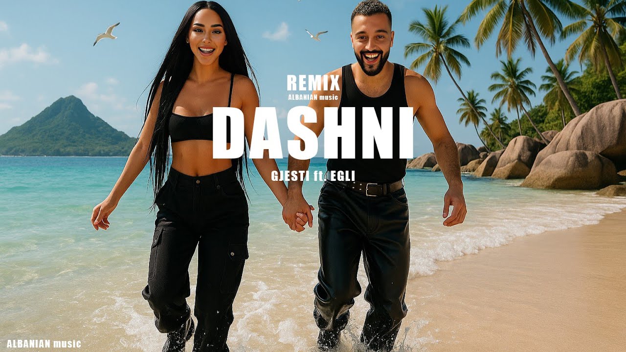 GJESTI ft. EGLI - DASHNI / REMIX