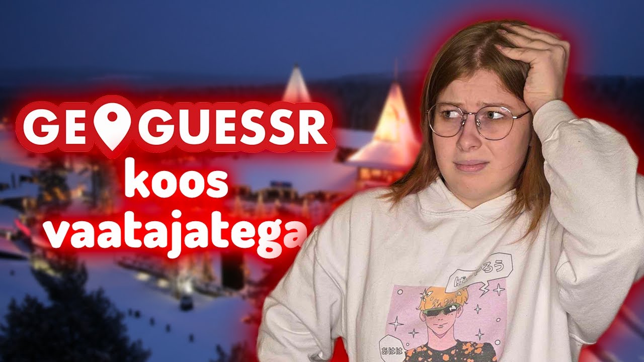 🔴 GEOGUESSR KOOS VAATAJATEGA! SAIME MULTISTREAMI TÖÖLE?!