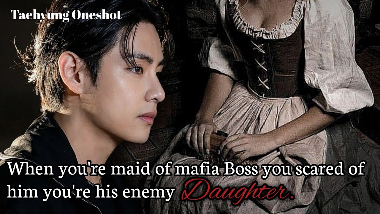 When you're maid of mafia Boss you scared of him [KTH ONESHOT] #vff #btsff 