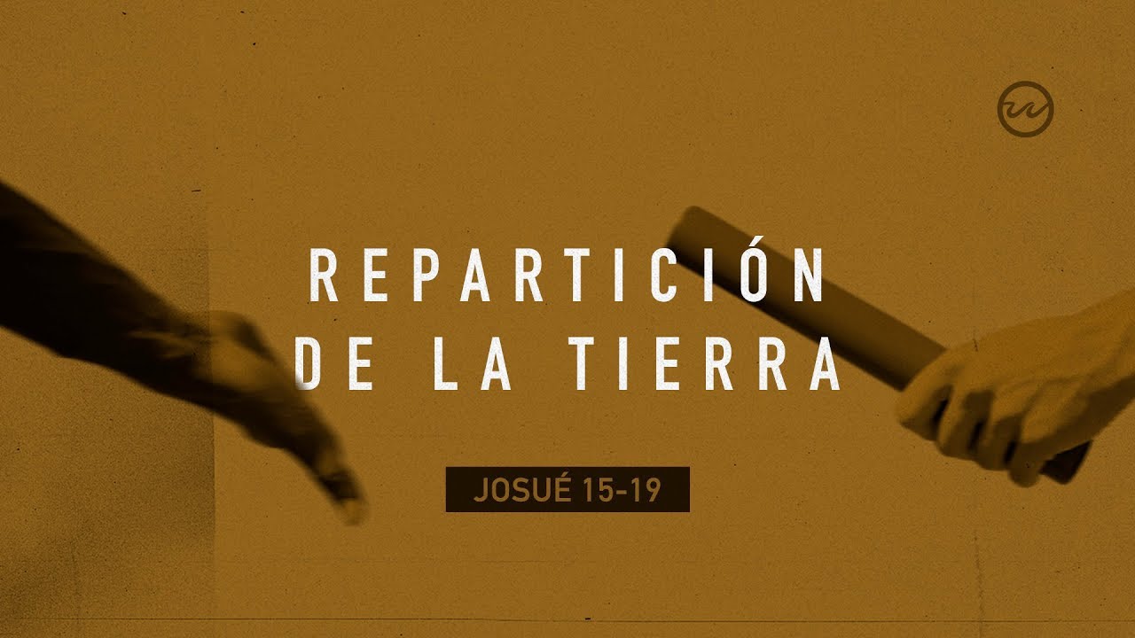 Josué 15-19 — Repartición de la tierra.