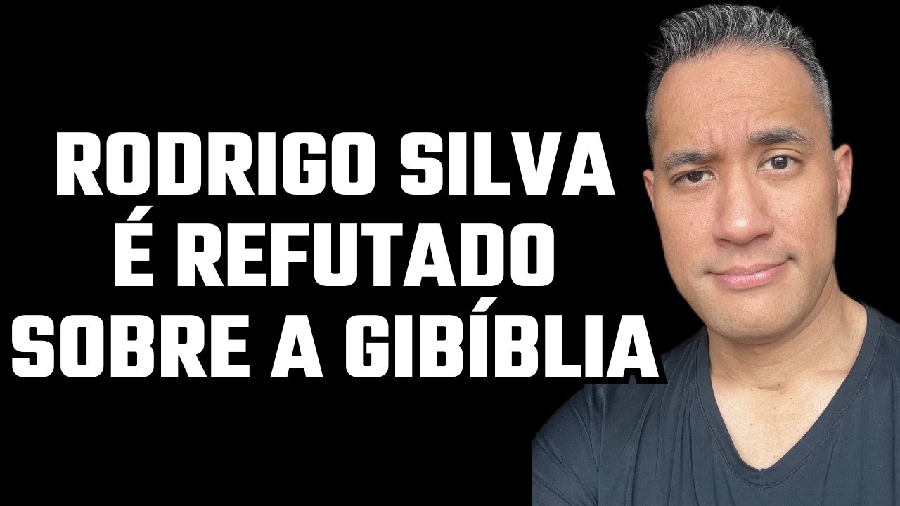 Rodrigo Silva É Refutado Sobre a Gibíblia