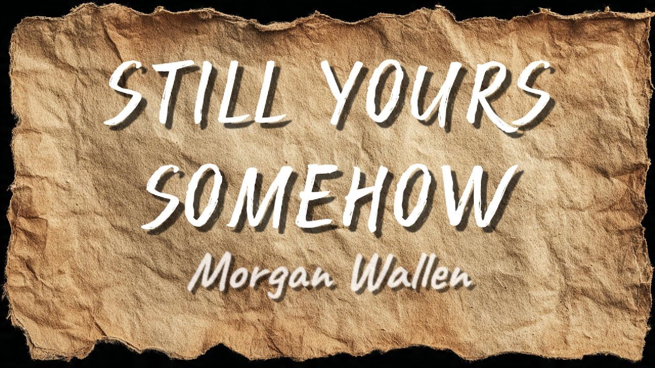 Morgan Wallen - Still Yours Somehow (New Song 2025) Cover Remix
