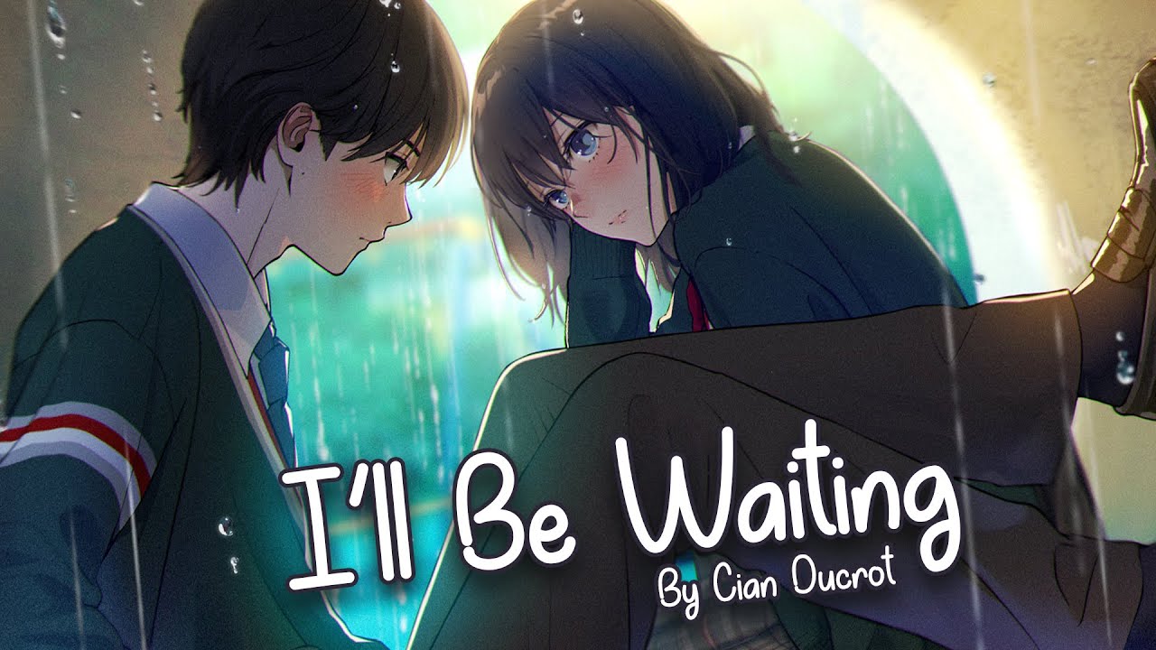 Nightcore - I'll Be Waiting (Cian Ducrot) - (Lyrics)