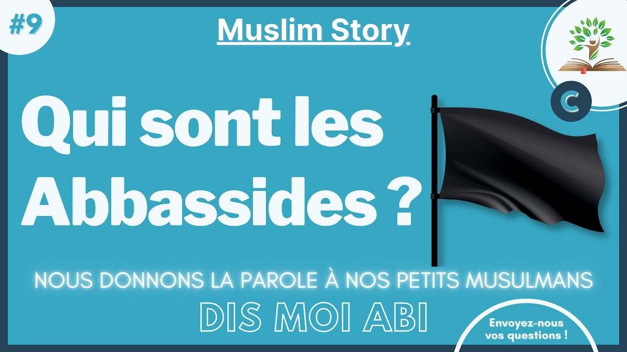 #9 Qui sont les Abbassides ? [ s&eacute;rie - Dis moi Abi ]