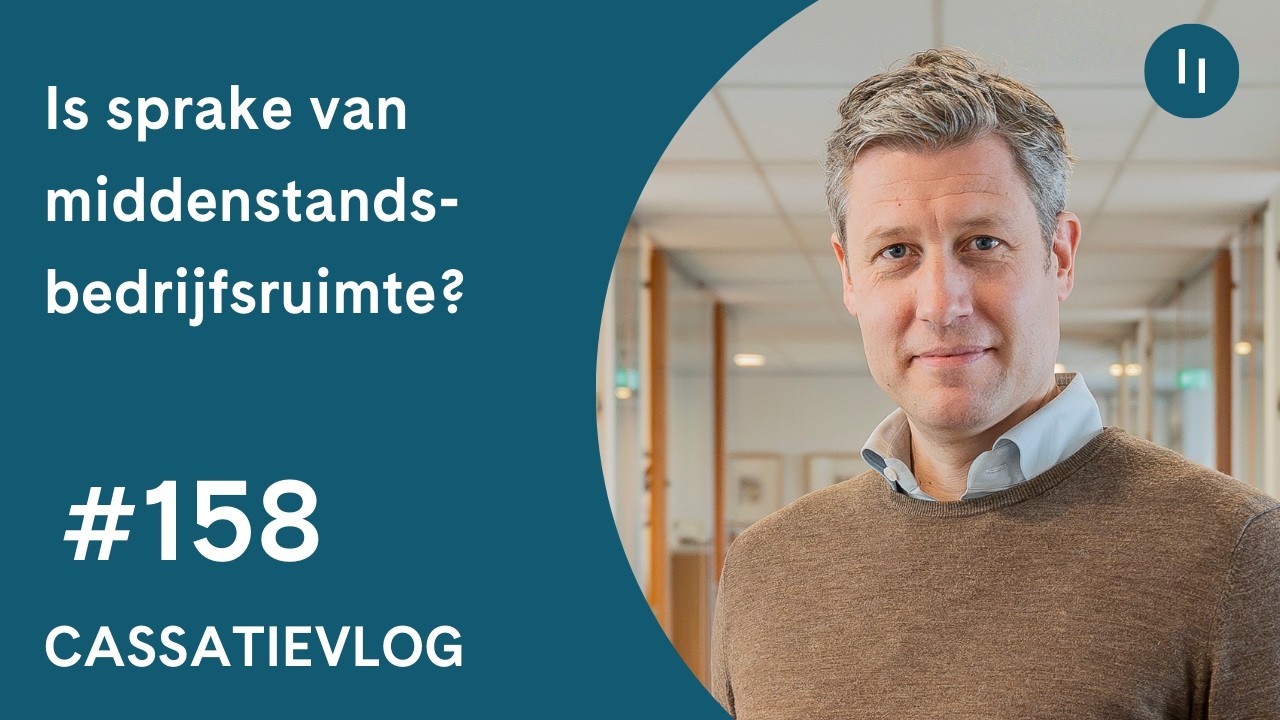 Cassatievlog #158 | Is sprake van middenstandsbedrijfsruimte? | Pels Rijcken