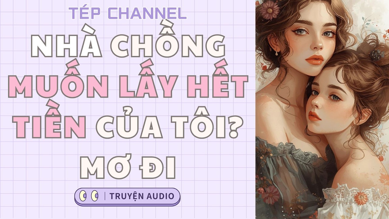 [Audio Full] Nhà chồng muốn lấy hết tiền của tôi? Mơ đi || TÉP CHANNEL