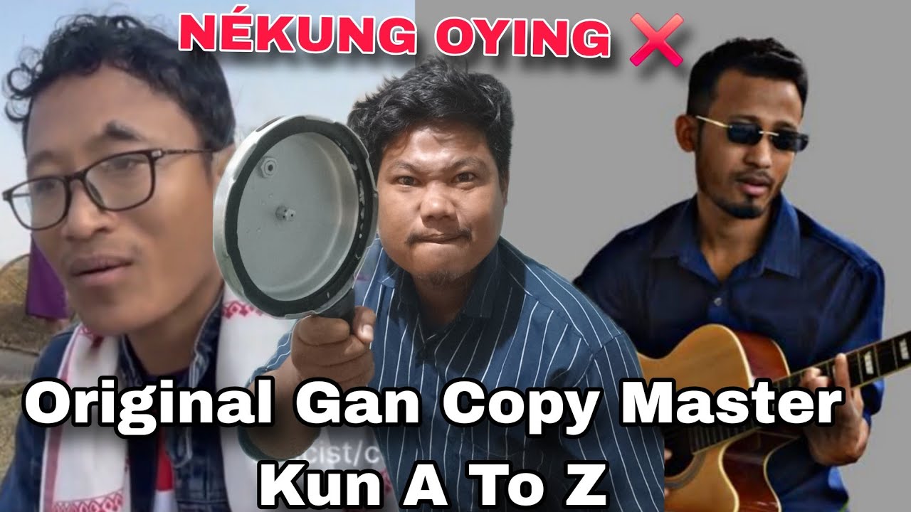 NÉKUNG OYING ❌️  ORIGINAL GAN COPY MASTER KUN A TO Z LEKHAN KUMBANG RANKAJ PAYENG 
