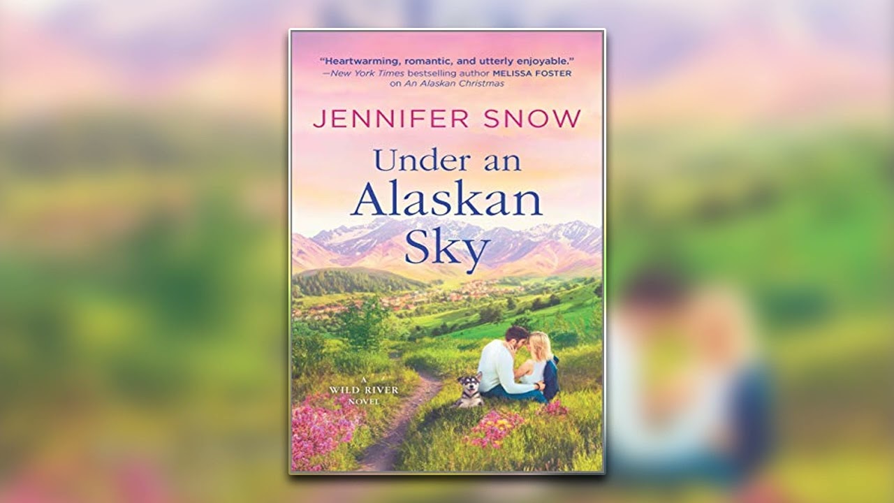 Under an Alaskan Sky by Jennifer Snow - Book 2 | Audiobook Full-Length