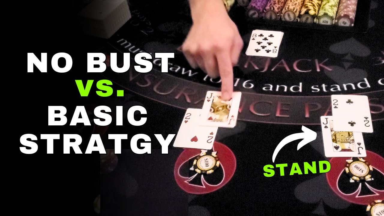 Blackjack NO BUST Strategy - Is it Better Than Basic Strategy?