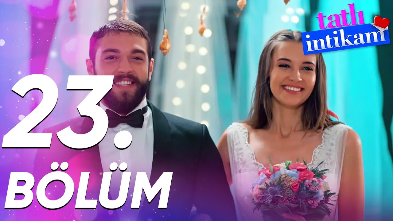 Tatlı İntikam 23. Bölüm - FULL BÖLÜM