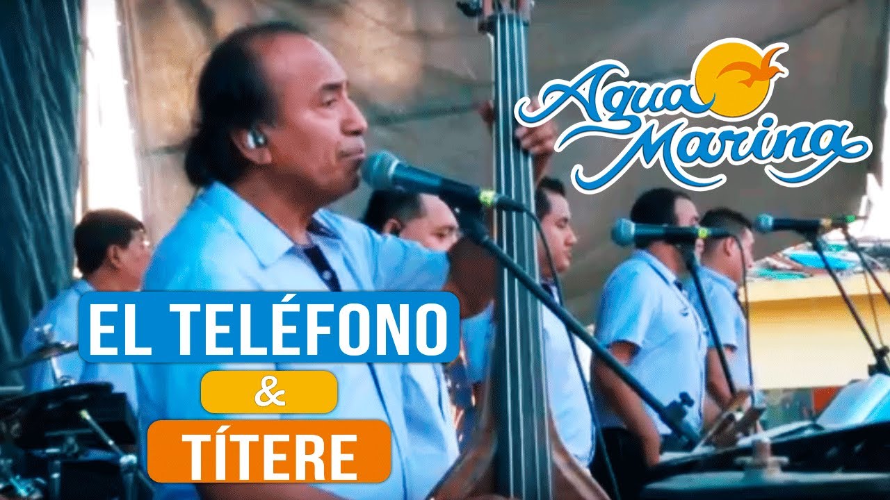 Agua Marina - El Tel&eacute;fono, T&iacute;tere (En Vivo)