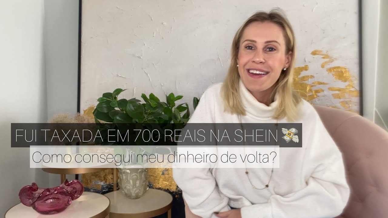 Comprinhas na SHEIN - fui taxada! Como consegui meu reembolso