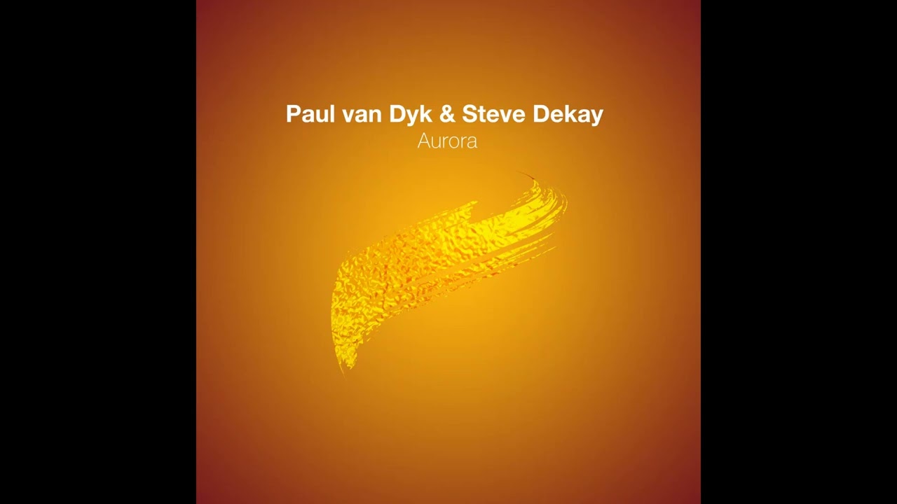 Paul van Dyk & Steve Dekay - Aurora [Original Mix]