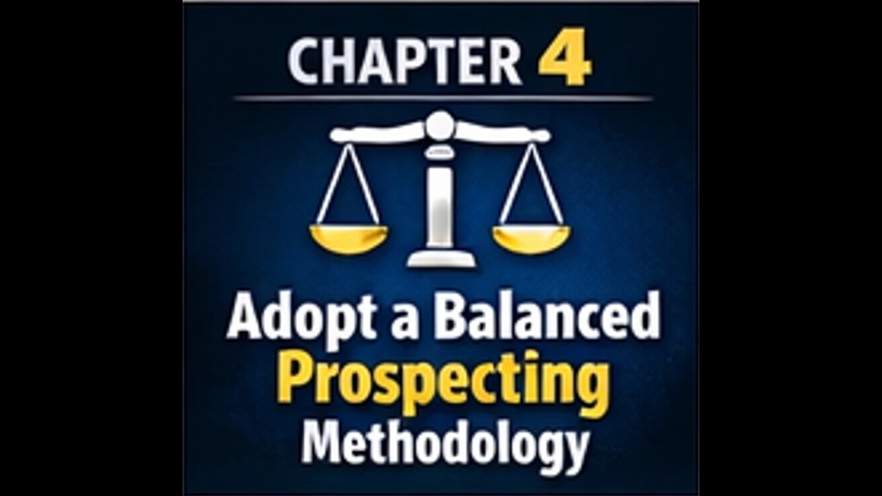 Chapter 4 - Adopt a Balanced Prospecting Methodology