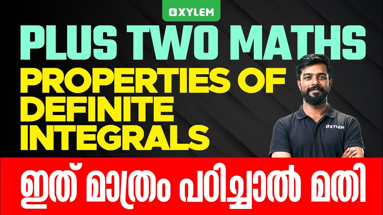 Plus Two Maths | Properties Of Definite Integrals ഇത് മാത്രം പഠിച്ചാൽ മതി !! | Xylem Plus Two