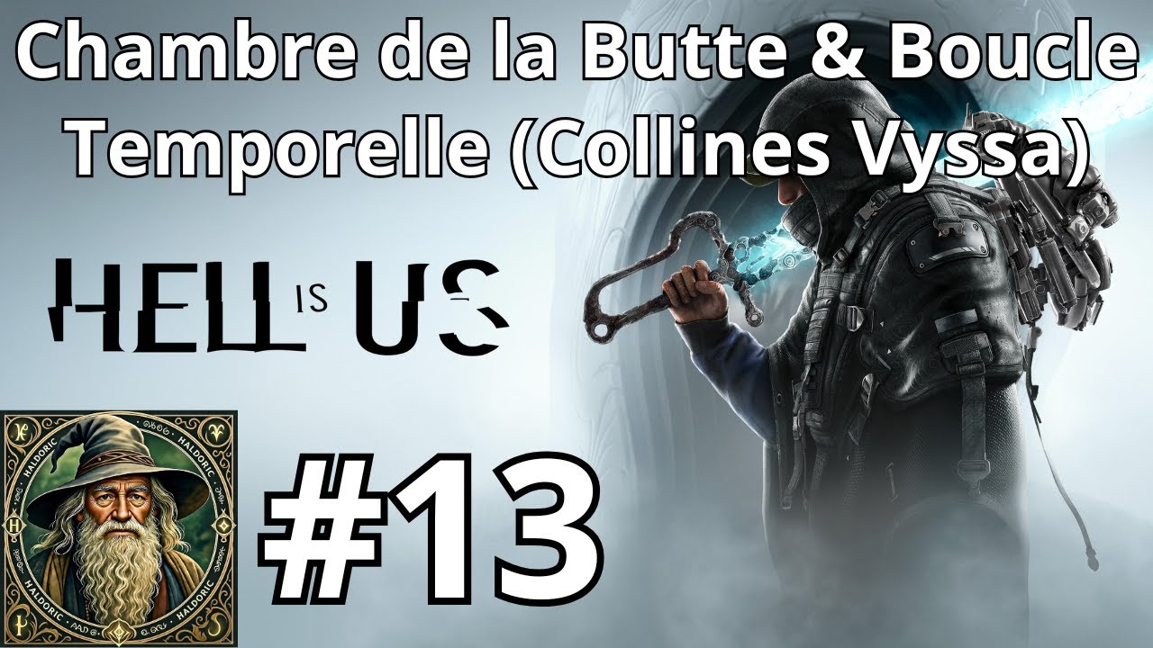 HELL IS US Let's play 13 Chambre de la Butte & Boucle Temporelle (Collines Vyssa) #hellisus #nacon