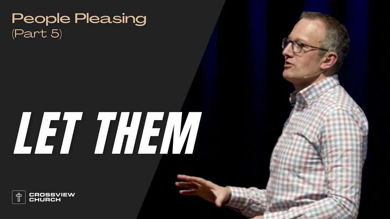Let Them | People Pleasing (Part 5) | Pastor Kris Duerksen