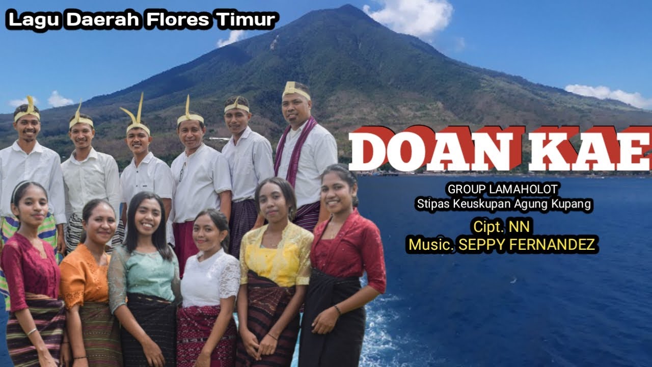 DOAN KAE  II CIPT: NN  II VOC: GROUP LAMAHOLOT STIPAS KAK II  MUSIK : SEPPY FERNANDEZ