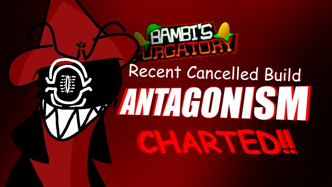 Bambi's Purgatory Recent Cancelled Build ANTAGONISM (First Section) - CHARTED