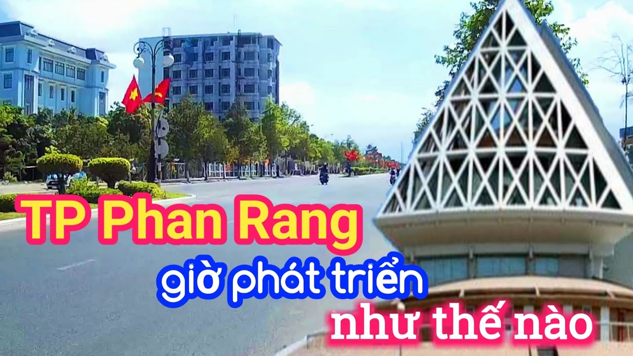 PHAN RANG-TH&Aacute;P CH&Agrave;M GIỜ PH&Aacute;T TRIỂN NHƯ THẾ N&Agrave;O ?