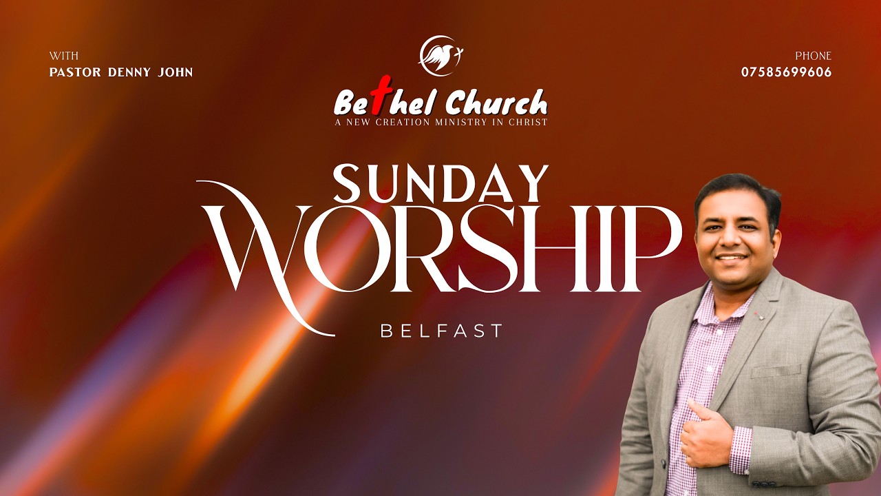 Live Worship   |   Pr. Denny John   |   Bethel Church Belfast, UK