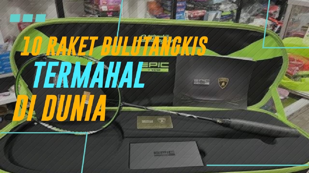 10 Raket Bulutangkis yang Paling Mahal di Dunia