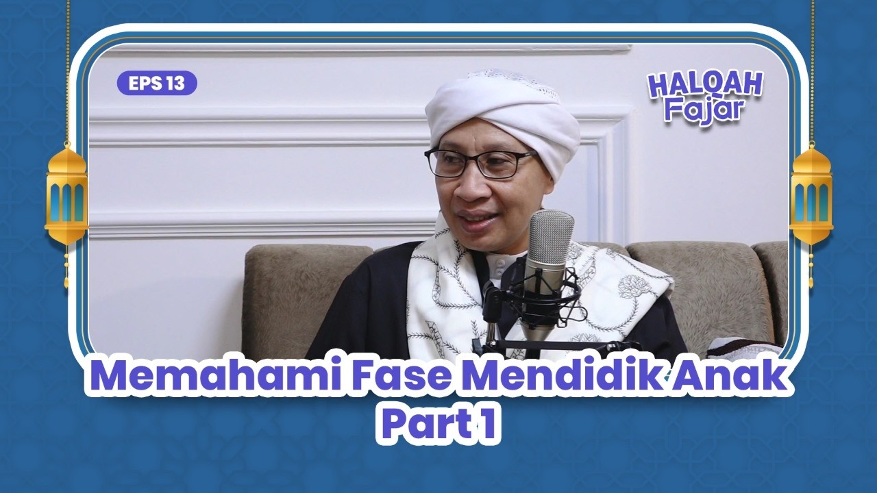 HALQAH FAJAR EPS.13 | Memahami Fase Mendidik Anak Part 1 | Buya Yahya