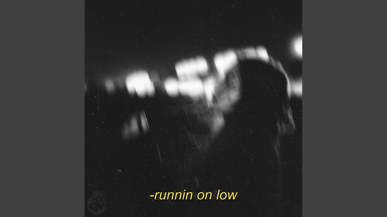 Runnin On Low