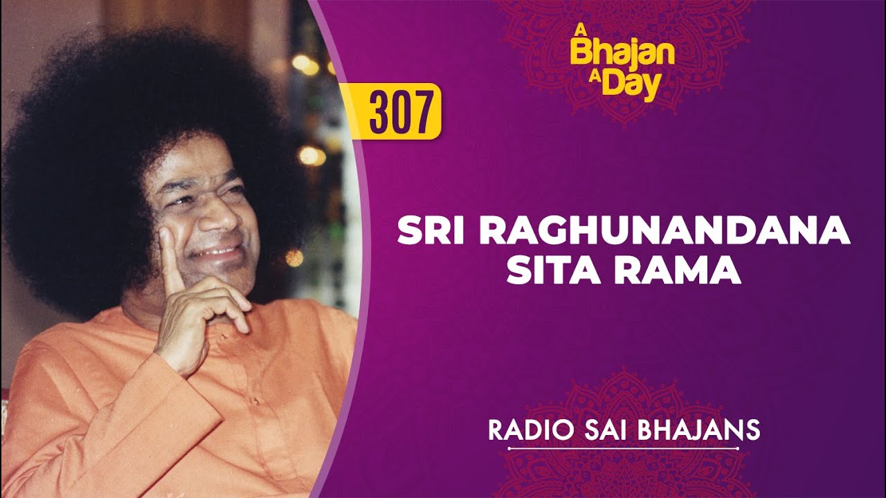 307 - Sri Raghunandana Sita Rama | Radio Sai Bhajans