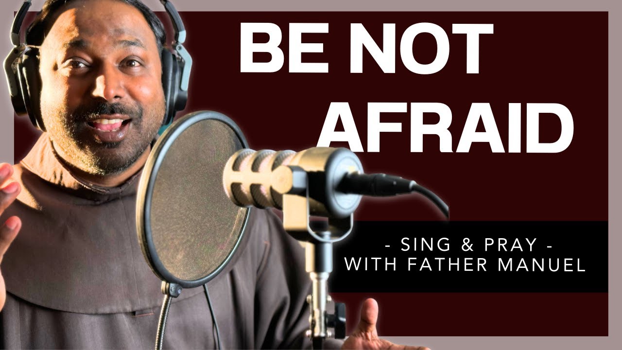 Be not afraid, I go with you always | Bob Dufford | Hymn with Lyrics | Catholic Hymn | Father Manuel