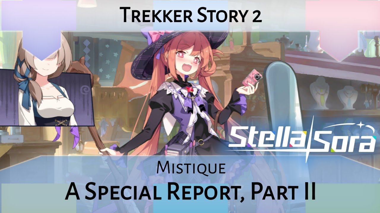 Mistique Trekker Story Act 2: A Special Report, Part II (Stella Sora)