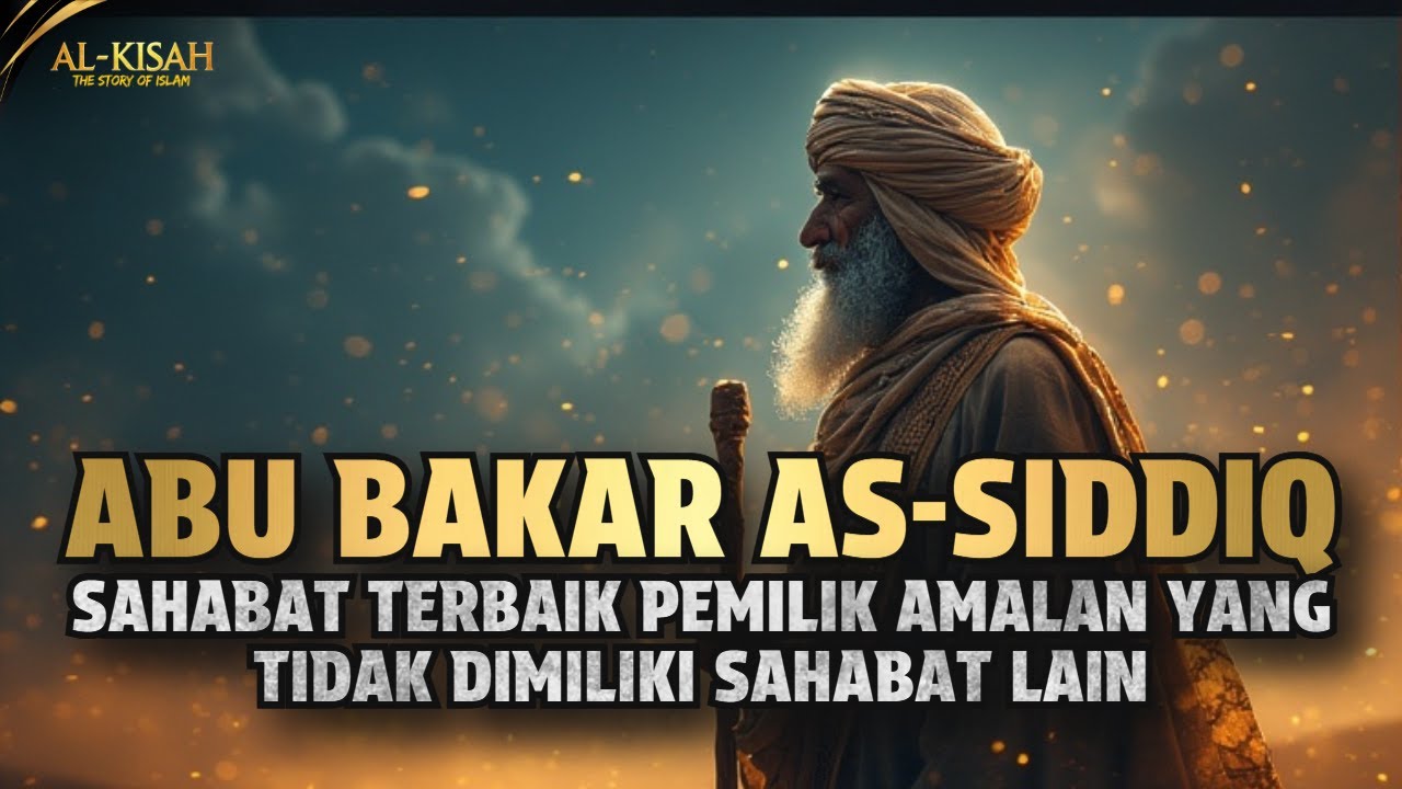SAHABAT TERBAIK DARI PARA SAHABAT YANG TERBAIK : KISAH ABU BAKAR ASH-SHIDDIQ | UST. ABU HUMAIROH