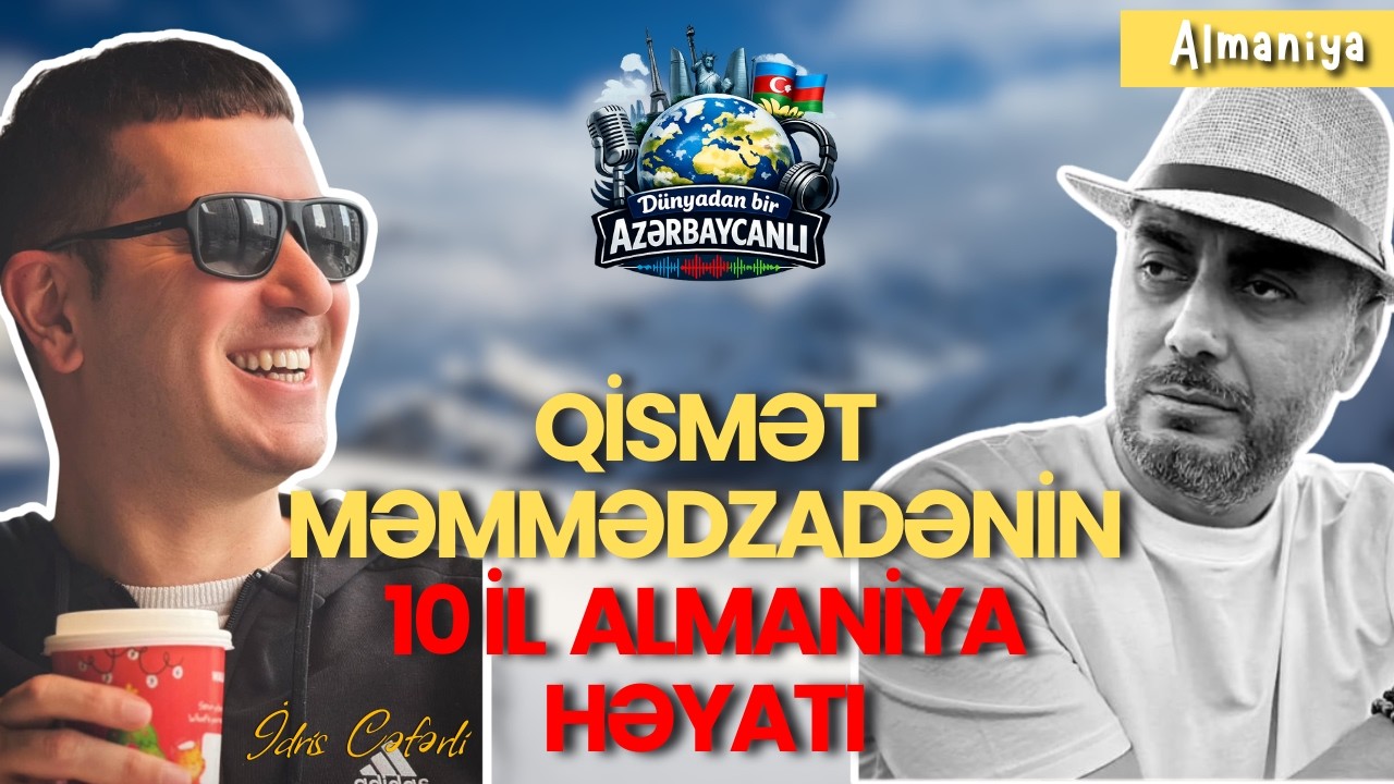 QİSMƏT MƏMMƏDZADƏNİN 10 İL ALMANİYA HƏYATI