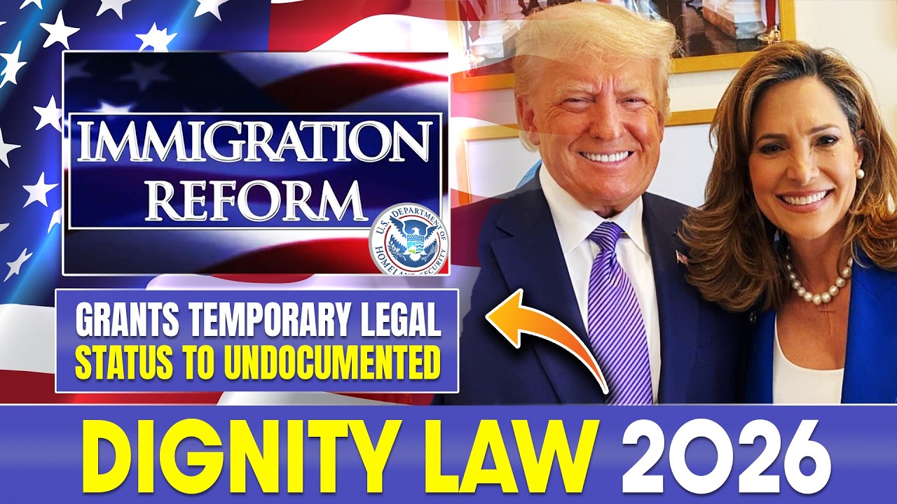 Dignity Act 2026: Grants Temporary Legal Status to Undocumented Immigrants | US Immigration Reform