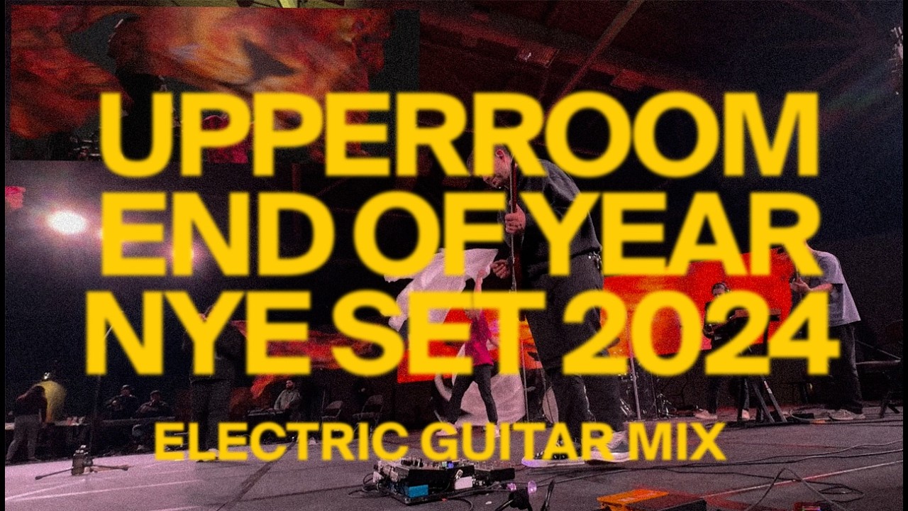 Electric Guitar Mix - UPPERROOM EOY 2024 New Year's Eve Set
