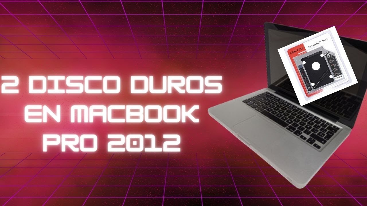 CAMBIO UNIDAD DVD POR DISCO DURO MACBOOK PRO 2012