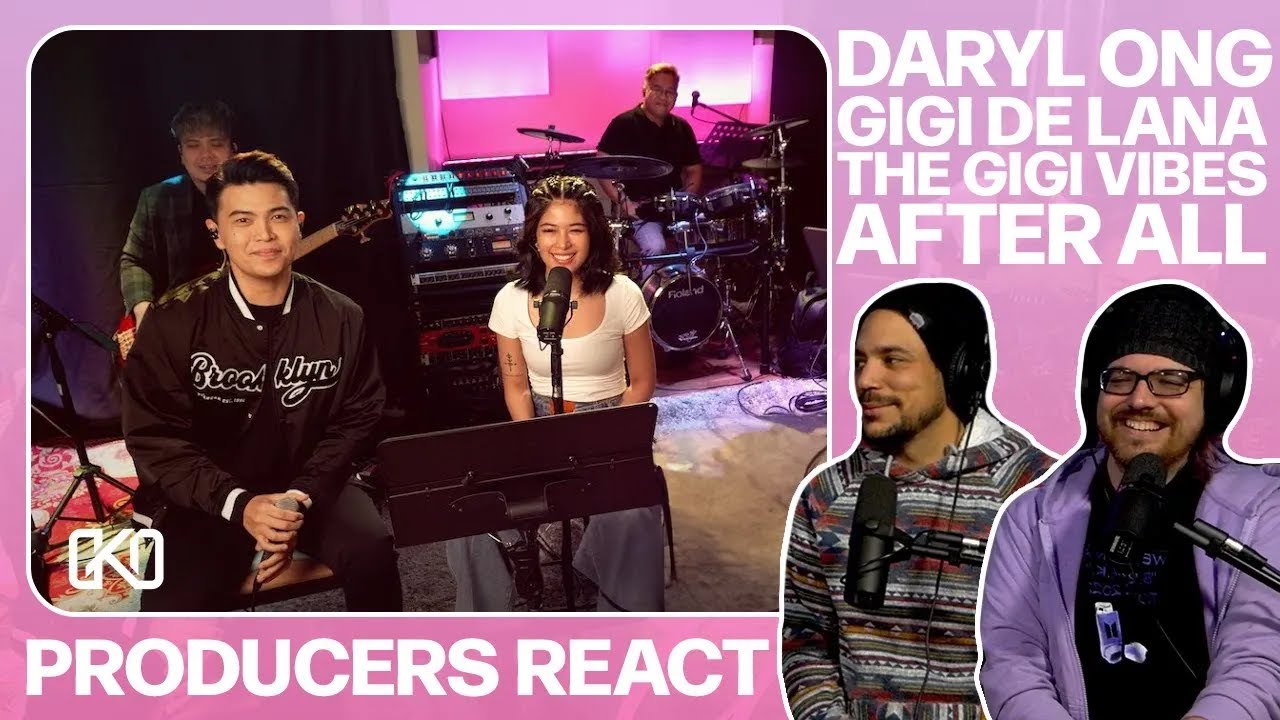 PRODUCERS REACT [ARCHIVE] - Daryl Ong Gigi De Lana The Gigi Vibes After All Cover Reaction