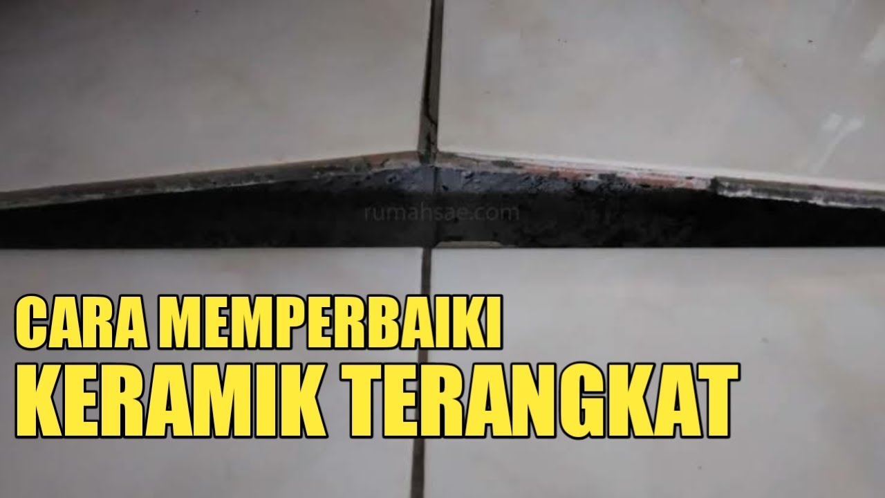 Cara memperbaiki keramik yang lepas atau terangkat