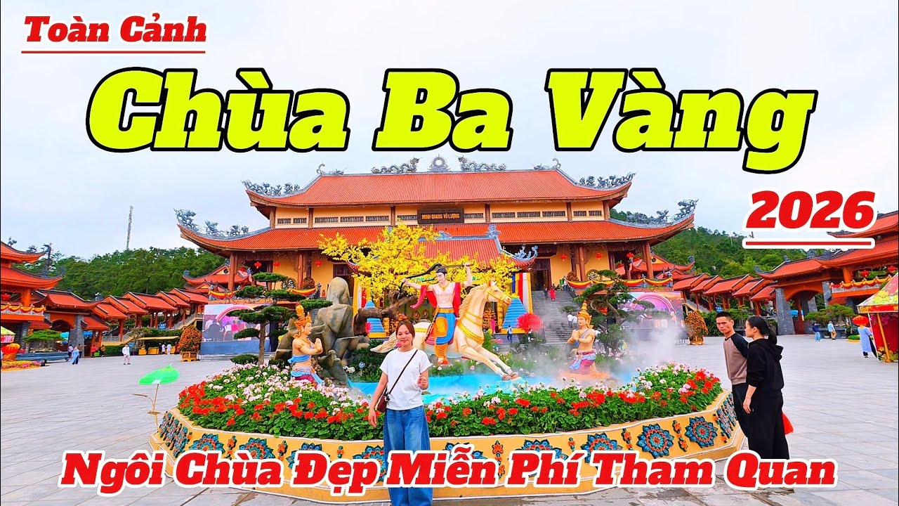 Toàn Cảnh CHÙA BA VÀNG Quảng Ninh 2026 | Ngôi Chùa Đẹp Miễn Phí Tham Quan