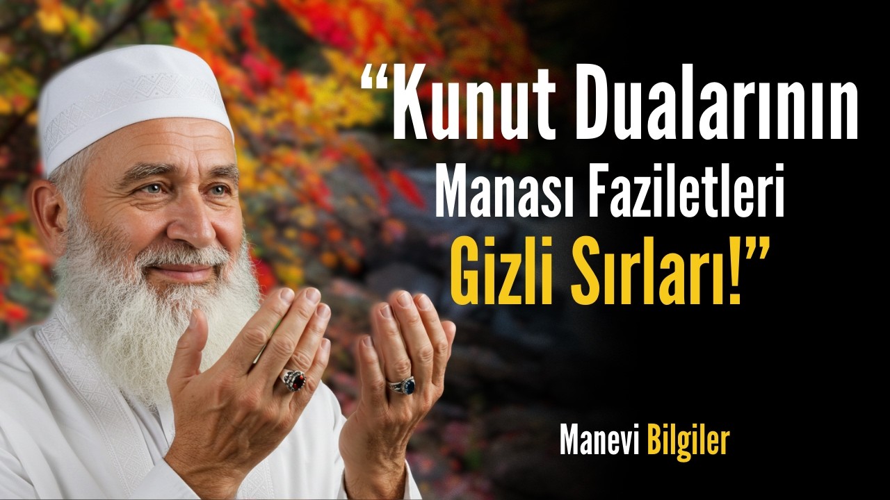 Kunut Dualarındaki 7 Gizli SIR! Allah'a Verdiğiniz Sözlerin FARKINDA mısınız?