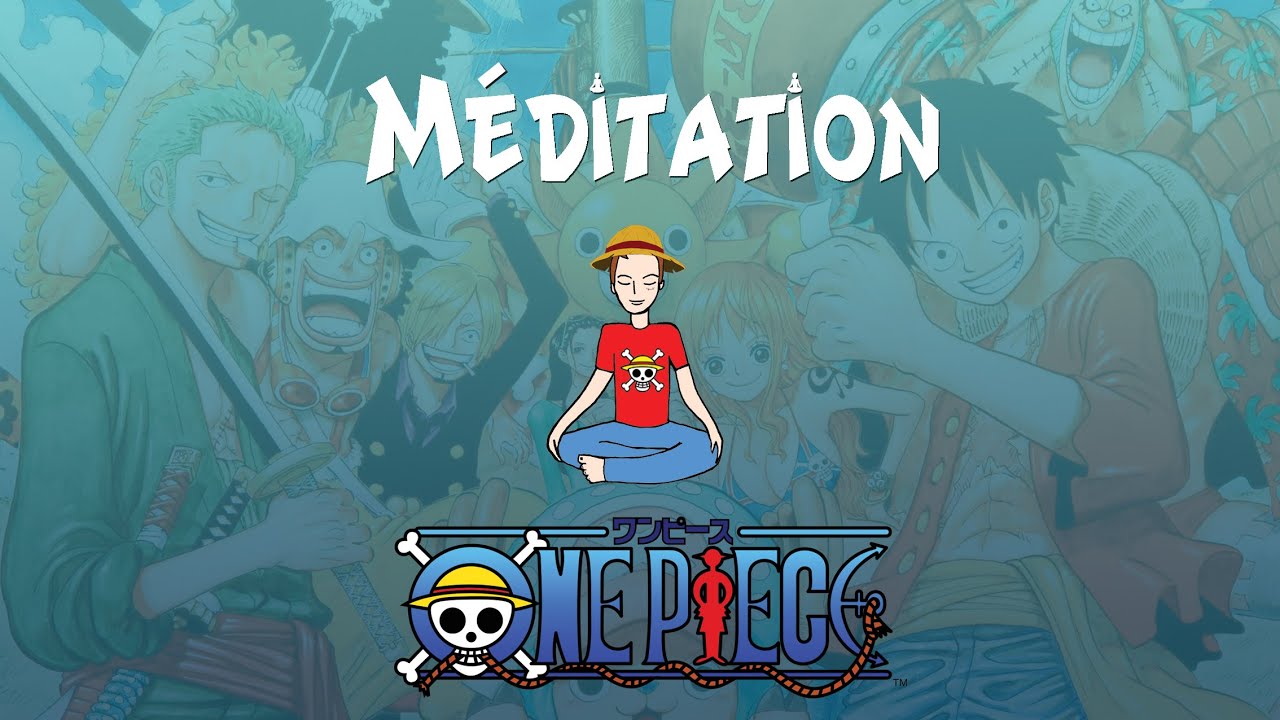 Méditation One Piece (voix + musique) : Balade avec l'équipage au chapeau de paille