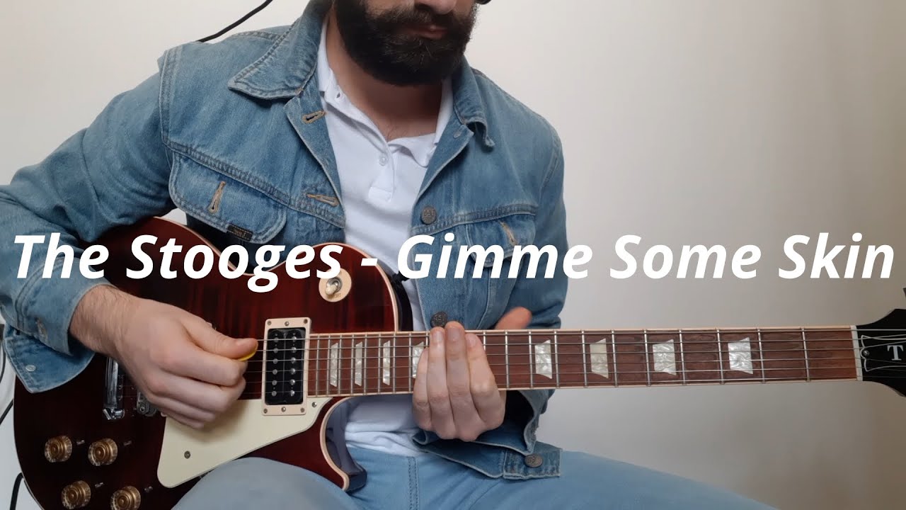 The Stooges   Gimme Some Skin Guitar Cover