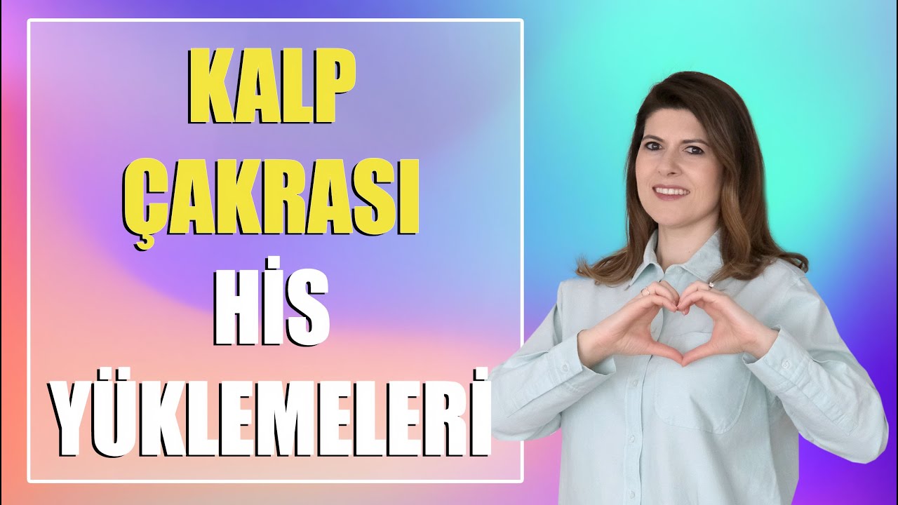 KALP ÇAKRASI HİS YÜKLEMELERİ