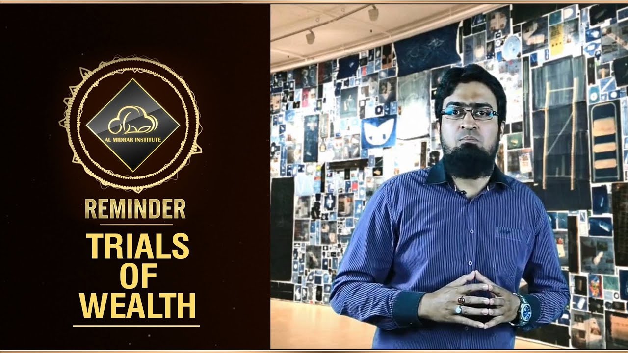 Trials of Wealth | Reminders | Al Midrar Institute
