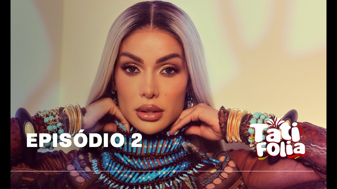 Episódio 2 | TATI FOLIA