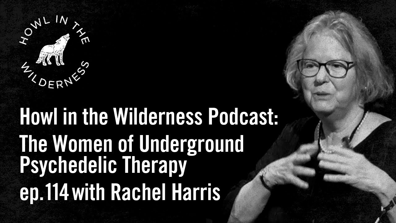 Rachel Harris | The Women of Underground Psychedelic Therapy | ep114