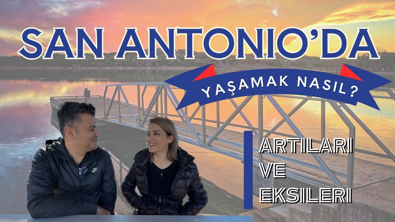 San Antonio’da Yaşamak Nasıl? Artıları ve Eksileri